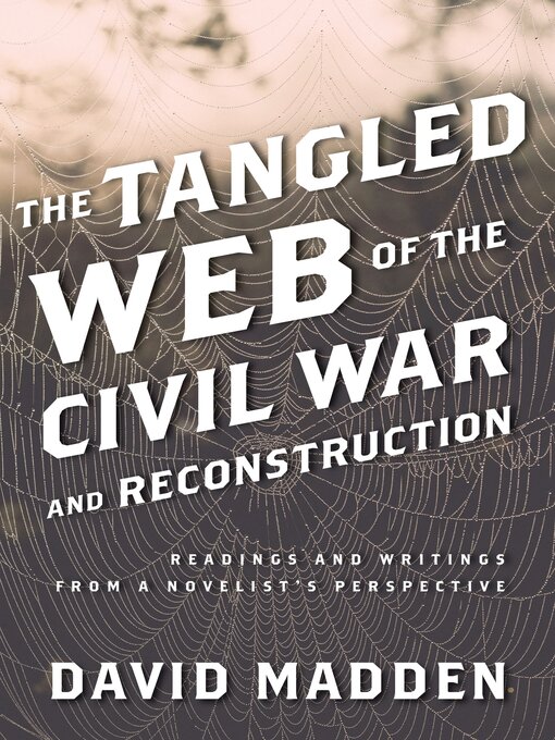 Title details for The Tangled Web of the Civil War and Reconstruction by David Madden - Available